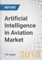 Artificial Intelligence in Aviation Market by Offering, Technology, Application, and Geography - Global Forecast to 2025 - Product Thumbnail Image
