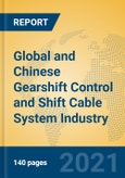 Global and Chinese Gearshift Control and Shift Cable System Industry, 2021 Market Research Report- Product Image
