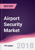 Airport Security Market: By Technology Type and By Geography - Forecast 2016-2022- Product Image