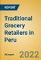Traditional Grocery Retailers in Peru - Product Image