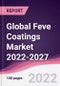 Global Feve Coatings Market 2022-2027 - Product Thumbnail Image