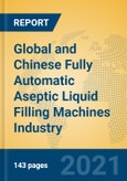 Global and Chinese Fully Automatic Aseptic Liquid Filling Machines Industry, 2021 Market Research Report- Product Image