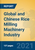 Global and Chinese Rice Milling Machinery Industry, 2021 Market Research Report- Product Image