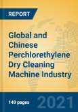 Global and Chinese Perchlorethylene Dry Cleaning Machine Industry, 2021 Market Research Report- Product Image