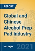 Global and Chinese Alcohol Prep Pad Industry, 2021 Market Research Report- Product Image
