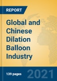 Global and Chinese Dilation Balloon Industry, 2021 Market Research Report- Product Image