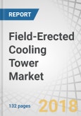 Field-Erected Cooling Tower Market by Type (Wet, Dry, and Hybrid), Design (Natural, Forced, and Induced), End-User (Power Generation, Petrochemical and Oil & Gas, Iron & Steel and Metallurgy, Paper Mills), and Region - Global Forecasts to 2022- Product Image