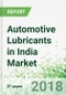 Automotive Lubricants in India by Market, Product and Formulation - Product Thumbnail Image