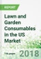 Lawn and Garden Consumables in the US by Market and Product, 9th edition - Product Thumbnail Image