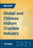 Global and Chinese Iridium Crucible Industry, 2021 Market Research Report- Product Image