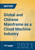Global and Chinese Mainframe as a Cloud Machine Industry, 2021 Market Research Report- Product Image