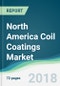 North America Coil Coatings Market - Forecasts from 2018 to 2023 - Product Thumbnail Image
