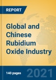 Global and Chinese Rubidium Oxide Industry, 2021 Market Research Report- Product Image