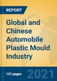 Global and Chinese Automobile Plastic Mould Industry, 2021 Market Research Report- Product Image