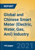 Global and Chinese Smart Meter (Electric, Water, Gas, Ami) Industry, 2021 Market Research Report- Product Image