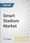 Smart Stadium Market by Solution (Digital Content Management, Stadium & Public Security, Building Automation, Event Management, Network Management, Crowd Management), Service (Consulting, Deployment & Integration), and Region - Global Forecast to 2028 - Product Image