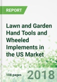 Lawn and Garden Hand Tools and Wheeled Implements in the US by Product at Manufacturer and Retail Level- Product Image