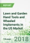 Lawn and Garden Hand Tools and Wheeled Implements in the US by Product at Manufacturer and Retail Level - Product Thumbnail Image