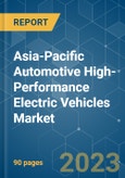 Asia-Pacific Automotive High-Performance Electric Vehicles Market - Growth, Trends, and Forecast (2019 - 2024)- Product Image
