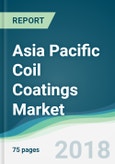 Asia Pacific Coil Coatings Market - Forecasts from 2018 to 2023- Product Image
