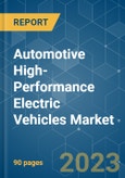 Automotive High-Performance Electric Vehicles Market - - Growth, Trends, COVID-19 Impact, and Forecasts (2023-2028)- Product Image