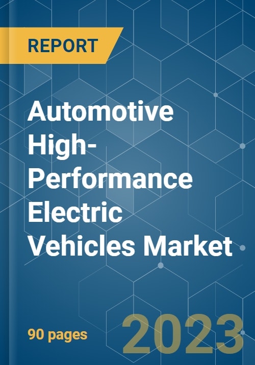 Automotive HighPerformance Electric Vehicles Market Growth, Trends