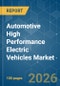 Automotive High Performance Electric Vehicles - Market Share Analysis, Industry Trends & Statistics, Growth Forecasts (2026-2031) - Product Thumbnail Image