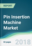 Pin Insertion Machine Market - Forecasts from 2018 to 2023- Product Image