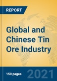 Global and Chinese Tin Ore Industry, 2021 Market Research Report- Product Image