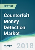 Counterfeit Money Detection Market - Forecasts from 2018 to 2023- Product Image