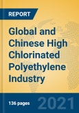 Global and Chinese High Chlorinated Polyethylene Industry, 2021 Market Research Report- Product Image