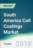 South America Coil Coatings Market - Forecasts from 2018 to 2023- Product Image