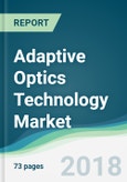 Adaptive Optics Technology Market - Forecasts from 2018 to 2023- Product Image