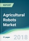 Agricultural Robots Market - Forecasts from 2018 to 2023 - Product Thumbnail Image