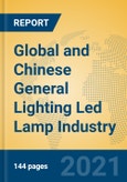 Global and Chinese General Lighting Led Lamp Industry, 2021 Market Research Report- Product Image