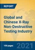 Global and Chinese X-Ray Non-Destructive Testing Industry, 2021 Market Research Report- Product Image