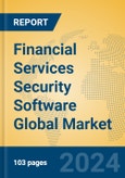 Financial Services Security Software Global Market Insights 2024, Analysis and Forecast to 2029, by Market Participants, Regions, Technology, Application- Product Image