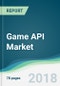Game API Market - Forecasts from 2018 to 2023 - Product Thumbnail Image