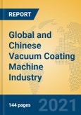 Global and Chinese Vacuum Coating Machine Industry, 2021 Market Research Report- Product Image