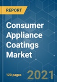 Consumer Appliance Coatings Market - Growth, Trends, COVID-19 Impact, and Forecasts (2021 - 2026)- Product Image