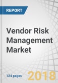 Vendor Risk Management Market by Solution (Compliance Management, Audit Management, Financial Control, Quality Assurance Management), Service, Deployment Type, Organization Size, Industry Vertical, and Region - Global Forecast to 2022- Product Image