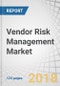 Vendor Risk Management Market by Solution (Compliance Management, Audit Management, Financial Control, Quality Assurance Management), Service, Deployment Type, Organization Size, Industry Vertical, and Region - Global Forecast to 2022 - Product Thumbnail Image