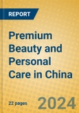 Premium Beauty and Personal Care in China- Product Image