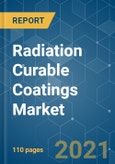Radiation Curable Coatings Market - Growth, Trends, COVID-19 Impact, and Forecasts (2021 - 2026)- Product Image