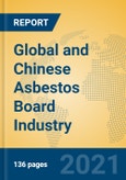 Global and Chinese Asbestos Board Industry, 2021 Market Research Report- Product Image