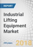 Industrial Lifting Equipment Market by Forklift (Class (1, 2, 3, and 4&5), Operation, Application), Aerial Work Platform (Type (Boom Lift, Scissor Lift), Application), Crane & Hoist (Type, Operation, Industry), and Region - Global Forecast to 2023- Product Image