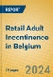 Retail Adult Incontinence in Belgium - Product Image