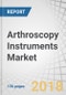 Arthroscopy Instruments Market by Type (Implants, Arthroscope, Visualization System, Surgical Shaver, RF Ablation, Fluid Management), Application (Knee, Hip, Shoulder), End User (Hospitals, Ambulatory Surgery Centers) - Global Forecast to 2022 - Product Thumbnail Image