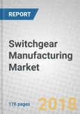 Switchgear Manufacturing: Global Markets to 2022- Product Image