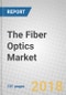 The Fiber Optics Market: Glass, Plastic, and Alternatives - Product Thumbnail Image